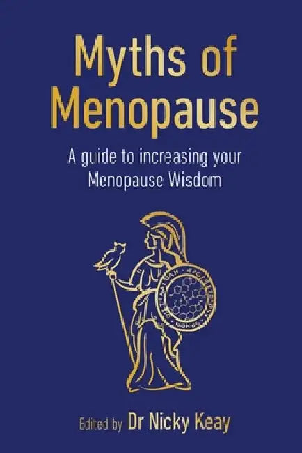 Myths of Menopause: A Guide to Increasing Your Menopause Wisdom by Nicky Keay