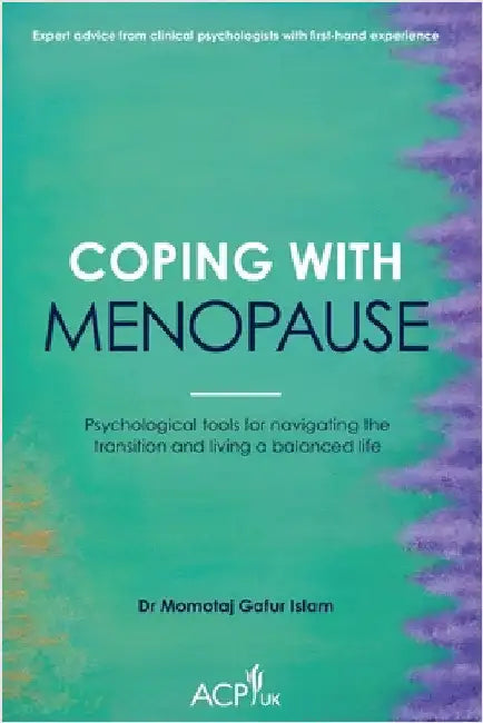 Coping With Menopause: Psychological tools for navigating the transition and living a balanced life by Gafur Islam, Momotaj