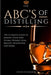 The ABC'S of Distilling: The Ultimate Guide to Making Your Own Vodka, Whiskey, Rum, Brandy, Moonshine, and More by Steve O'Connor