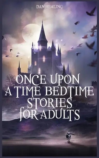 Once Upon a Time-Bedtime Stories For Adults: Relaxing Sleep Stories For Every Day Guided Meditation. A Mindfulness Guide For Beginners To Say Stop Anx by Brad Rushford