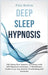 Deep Sleep Hypnosis: Fall Asleep Fast, Smarter And Better With Self-Hypnosis Techniques. A Mindfulness Guide To Say Stop Anxiety, Overthink by Finn Bolton