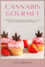 Cannabis Gourmet: A Simply Cannabis Cookbook to Learn the Art of Cooking with Weed. by Jeff Sorensen