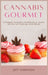 Cannabis Gourmet: A Simply Cannabis Cookbook to Learn the Art of Cooking with Weed. by Jeff Sorensen