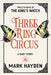 Three Ring Circus: A Fairy Story by Hayden, Mark