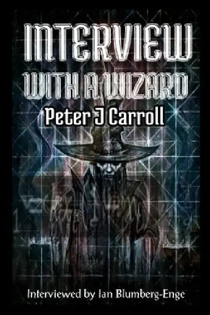 Interview with a Wizard - Peter J Carroll by Peter J. Carroll