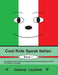 Cool Kids Speak Italian - Book 1: Enjoyable activity sheets, word searches & colouring pages in Italian for children of all ages by Joanne Leyland