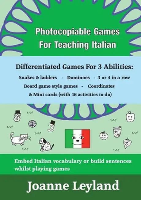 Photocopiable Games For Teaching Italian: Differentiated Games For 3 Abilities: Snakes & ladders - Dominoes - 3 or 4 in a row - Board game style games by Joanne Leyland