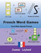French Word Games: Cool Kids Speak French by Joanne Leyland