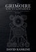 The Grimoire Encyclopaedia: Volume 1: A convocation of spirits, texts, materials, and practices by Rankine, David