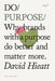 Do Purpose New Edition: Why Brands with a Purpose Do Better and Matter More. by David Hieatt