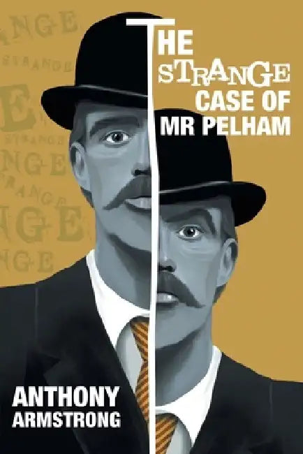 The Strange Case of Mr Pelham: A Classic Psychological Thriller by Anthony Armstrong