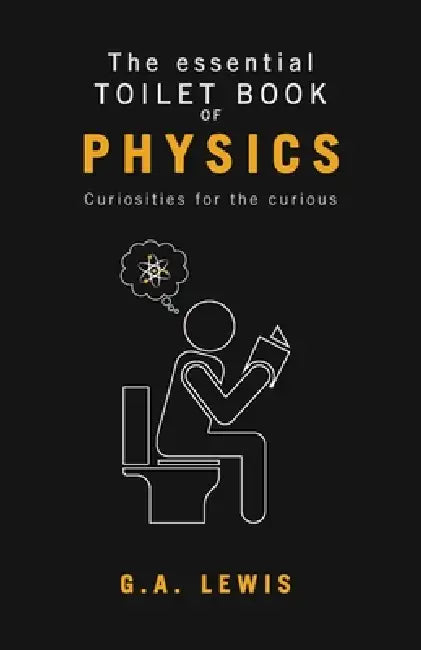 The essential Toilet Book of Physics by Gary Andrew Lewis