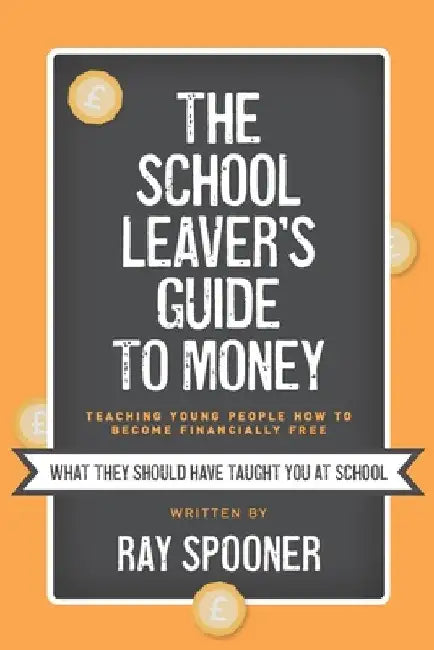 The School Leaver's Guide to Money by Ray Spooner