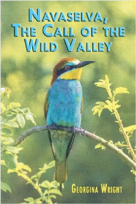 Navaselva, The Call of the Wild Valley by Wright, Georgina