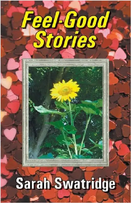 Feel-Good Stories by Swatridge, Sarah