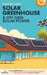Year Round Solar Greenhouse & Off Grid Solar Power: 2-in-1 Compilation Make Your Own Solar Power System and build Your Own Passive Solar Greenhouse Wi by Small Footprint Press