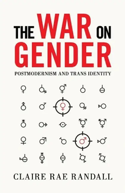 The War on Gender: Postmodernism and Trans Identity by Randall, Claire Rae