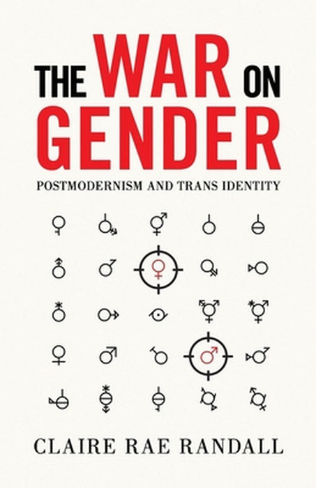 The War on Gender: Postmodernism and Trans Identity by Randall, Claire Rae
