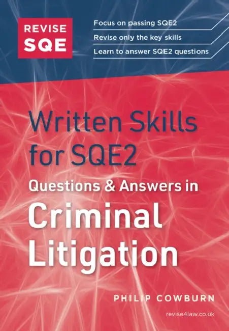 Revise SQE Written Skills for SQE2: Questions & Answers in Criminal Litigation by Philip Cowburn