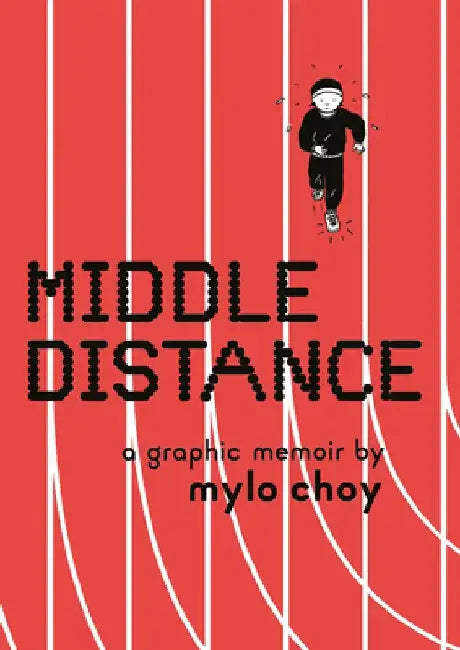 Middle Distance: A Graphic Memoir by Mylo Choy