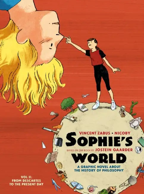 Sophie's World: A Graphic Novel about the History of Philosophy. Vol II: From Descartes to the Present Day by Vincent Zabus