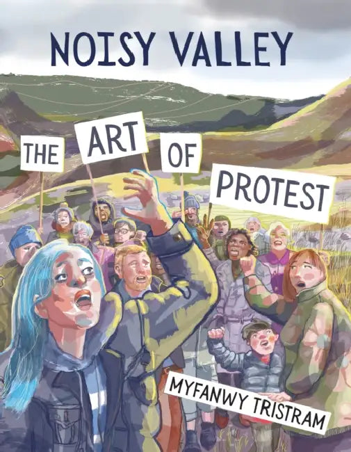 Noisy Valley: The Art of Protest by Myfanwy Tristram