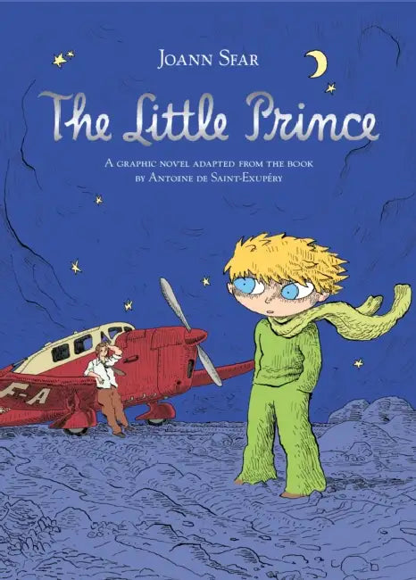 The Little Prince: A graphic novel adapted from the book by Antoine de Saint-Exupery by Antoine de Saint-Exupery
