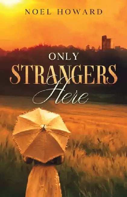 Only Strangers Here by Noel Howard