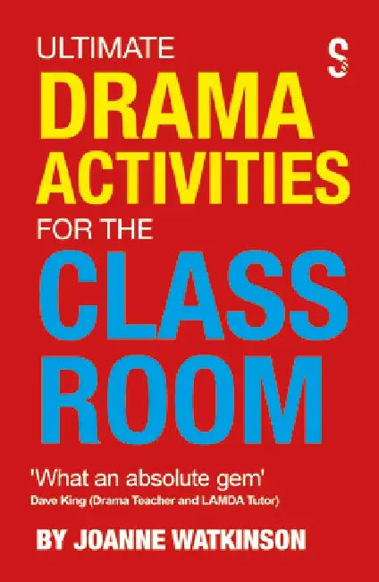 Ultimate Drama Activities for the Classroom by Joanne Watkinson