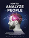 How to Analyze People: The Ultimate Real-Life Manual On Covert Manipulation By Revealing NLP Secrets And The Completely New Approach To Manip by Matthew Hall