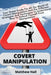 Covert Manipulation: Your Great Guide For The World of Covert Manipulation And The Different Strategies And Techniques To Understand How To by Matthew Hall