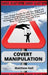 Covert Manipulation: Your Great Guide For The World of Covert Manipulation And The Different Strategies And Techniques To Understand How To by Matthew Hall
