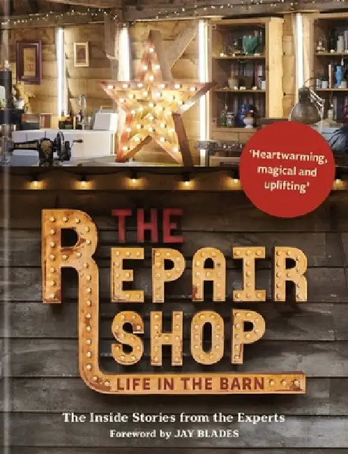 The Repair Shop: The Experts Tell Their Stories by Jay Blades