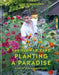 The Flower Yard: Planting a Paradise by Arthur Parkinson
