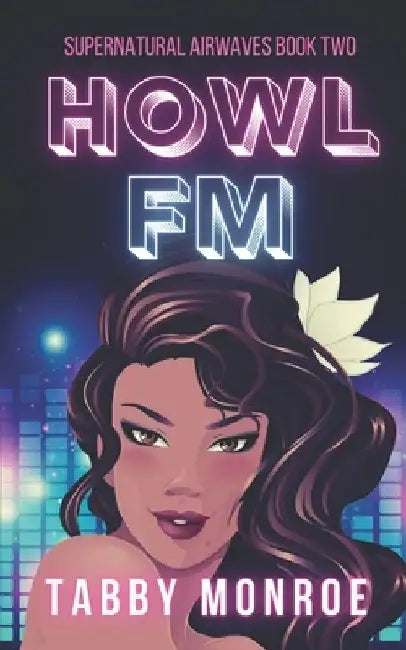Howl FM: A Paranormal Rom Com by Tabby Monroe