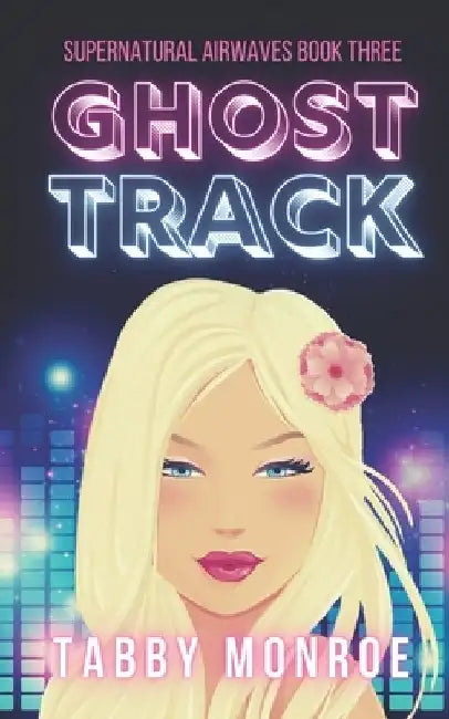 Ghost Track: A Paranormal Rom Com by Tabby Monroe