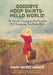 Goodbye Hoop Skirts - Hello World!: The Travels, Triumphs and Tumbles of a Runaway Southern Belle by Mary Moore Mason