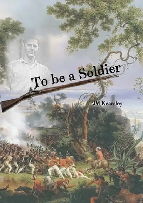 To be a Soldier by Jm Kearsley