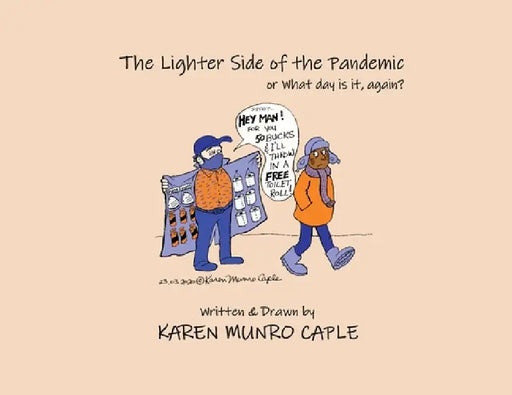 The Lighter Side of the Pandemic: or what day is it, again? by Karen Munro Caple
