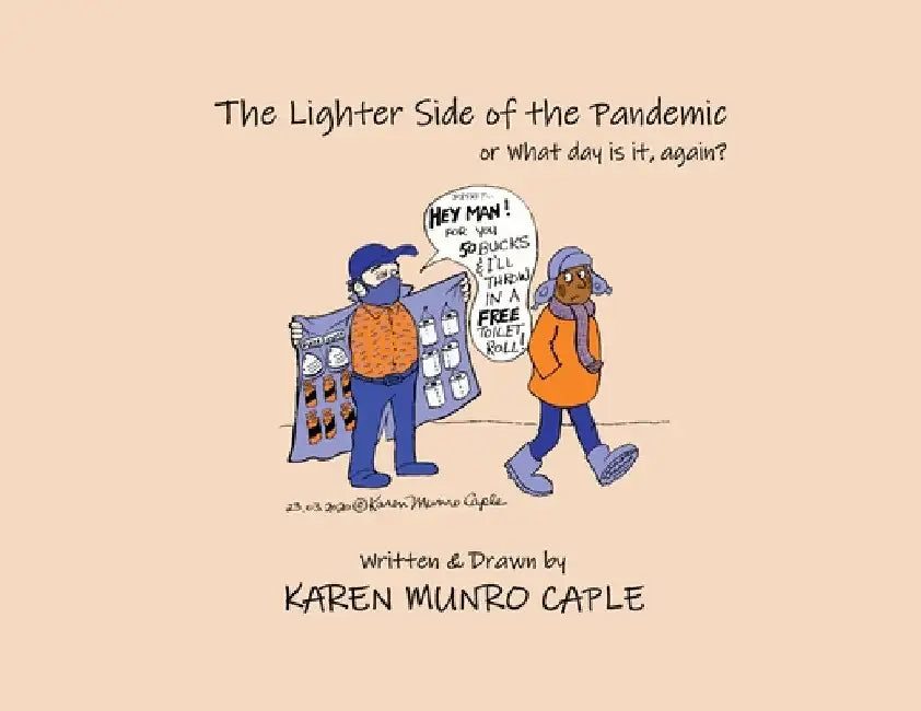 The Lighter Side of the Pandemic: or what day is it, again? by Karen Munro Caple