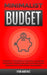 Minimalist Budget: Powerful Strategies of Financial Budgeting. Save Money, Improve Bad Debt, Avoid Emotional Spending and Learn Money Management by Ryan Martinez