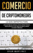 Comercio de criptomonedas: La guía definitiva para que los principiantes comiencen a invertir en Bitcoin, Ethereum, Litecoin y Altcoins en. Crear by Ryan Martinez
