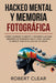 Hackeo Mental y Memoria Fotográfica: Cómo Cambiar tu Mente y Desarrollar una Memoria Fotográfica en 21 Días. Hackea tu Mente con Esta Guía de 10 Pasos by Robert Clear