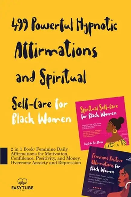 499 Powerful Hypnotic Affirmations and Spiritual Self-Care for Black Women: 2 in 1 Book: Feminine Daily Affirmations for Motivation, Confidence, Posit by Easytube Zen Studio