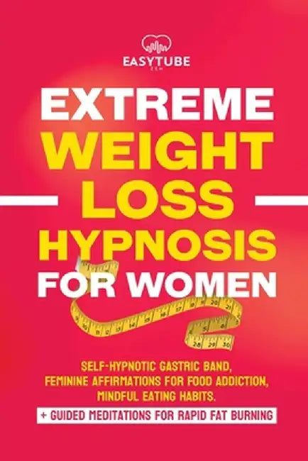 Extreme Rapid Weight Loss Hypnosis for Women: Feminine Affirmations for Weight Loss, Deep Sleep, Meditation and Motivation. Self-Hypnotic Gastric Band by Easytube Zen Studio