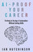 AI-Proof Your Career: Thriving in the Age of Automation Without Coding Skills by Ian Hutchinson