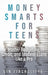 Money Smarts for Teens - Master Budgeting, Credit, and Student Loans Like a Pro: A Teen's Playbook for Financial Freedom by Vin Finchcliffe