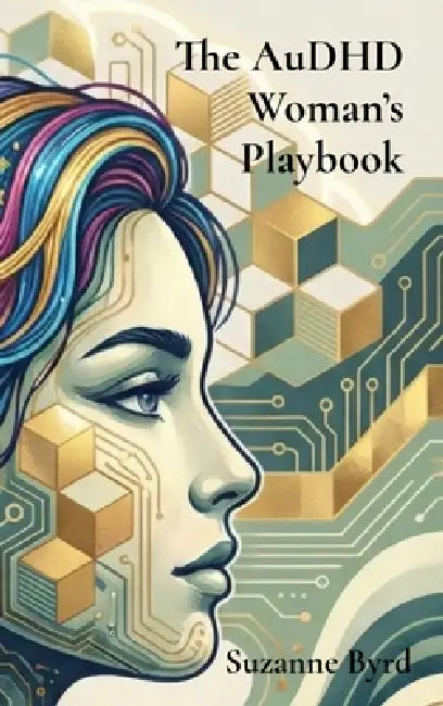 The AuDHD Woman's Playbook by Suzanne Byrd