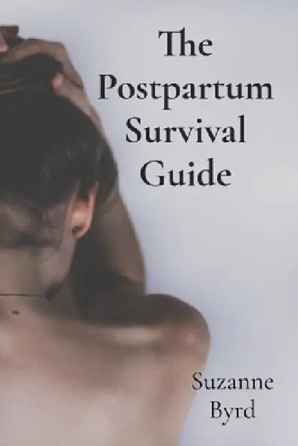 The Postpartum Survival Guide: Understanding and Overcoming Postnatal Depression by Suzanne Byrd