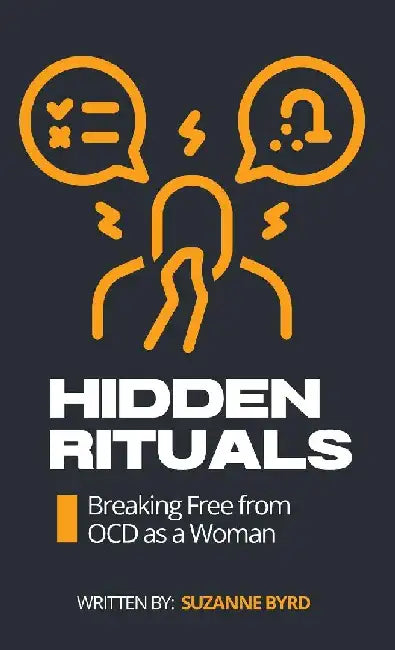 Hidden Rituals: Breaking Free from OCD as a Woman by Suzanne Byrd